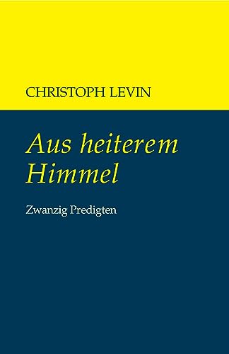 Aus heiterem Himmel: Zwanzig Predigten