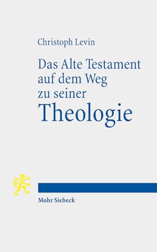 Das Alte Testament auf dem Weg zu seiner Theologie: Grundzüge der Religionsgeschichte und der Hermeneutik
