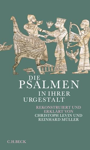 Die Psalmen in ihrer Urgestalt: Rekonstruiert und erklärt von Christoph Levin und Reinhard Müller von C.H.Beck