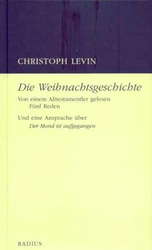 Die Weihnachtsgeschichte. Von einem Alttestamentler gelesen: Fünf Reden. Und eine Ansprache über "Der Mond ist aufgegangen"