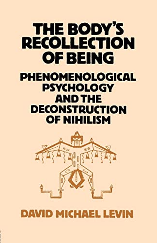 The Body's Recollection of Being: Phenomenological Psychology and the Deconstruction of Nihilism