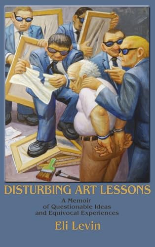 Disturbing Art Lessons: A Memoir of Questionable Ideas and Equivocal Experiences Disturbing Art Lessons: A Memoir of Questionable Ideas and Equivocal Experiences von Sunstone Press