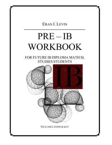 PRE - IB Workbook for future IB Diploma Math SL Studies Students von CreateSpace Independent Publishing Platform
