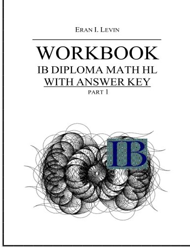 Workbook - IB Diploma Math HL part 1 with Answer Key