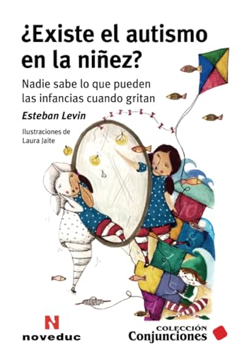 ¿Existe el autismo en la niñez?: Nadie sabe lo que pueden las infancias cuando gritan (Noveduc Conjunciones, Band 83) von Noveduc