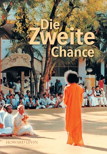 Die Zweite Chance: Erfahrungen mit Sathya Sai Baba von Sathya Sai