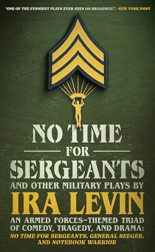 “no Time for Sergeants” and Other Military Plays: An Armed Forces–themed Triad of Comedy, Tragedy, and Drama ;no Time for Sergeants, ;general Seeger, And;notebook Warrior von Blackstone Publishing