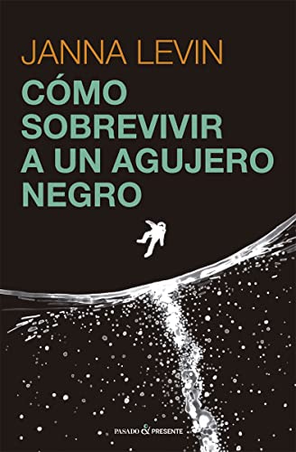 Cómo sobrevivir a un agujero negro von Editorial Pasado y Presente