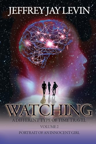 Watching: Volume 2, Portrait of an Innocent Girl (A Different Type of Time Travel, Band 2) von Black Rose Writing