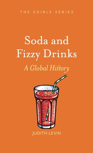 Soda and Fizzy Drinks: A Global History (Edible) von Reaktion Books