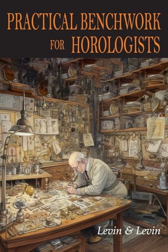 Practical Benchwork for Horologists von Martino Fine Books