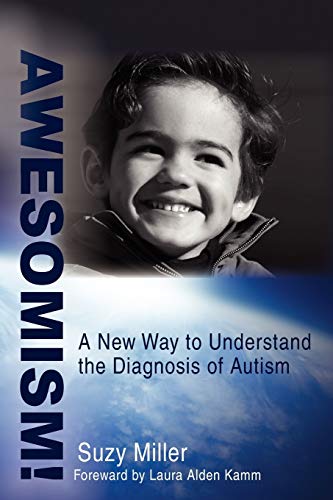AWESOMISM!: A New Way to Understand the Diagnosis of Autism von iUniverse