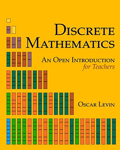 Discrete Mathematics: An Open Introduction for Teachers von CREATESPACE