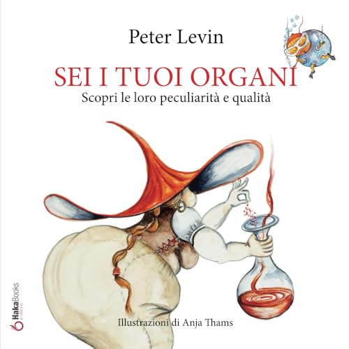 Sei i tuoi organi: Scopri le loro peculiarità e qualità. von Independently published