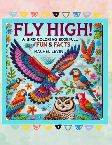 Fly High!: A Bird Coloring Book Full of Fun & Facts von Independently published