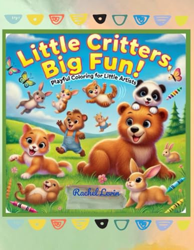 Little Critters, Big Fun!: Playful Coloring for Little Artists von Independently published