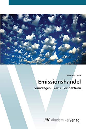 Emissionshandel: Grundlagen, Praxis, Perspektiven