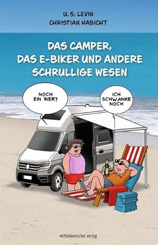 Das Camper, das E-Biker und andere schrullige Wesen: Satiren und Cartoons von Mitteldeutscher Verlag
