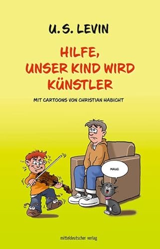 Hilfe, unser Kind wird Künstler: Mit Cartoons von Christian Habicht