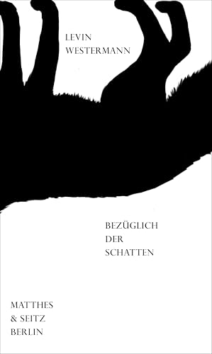 bezüglich der schatten (Dichtung) von Matthes & Seitz Verlag