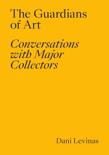 The Guardians of Art: Conversations with Major Collectors (Libros de autor) von La Fábrica