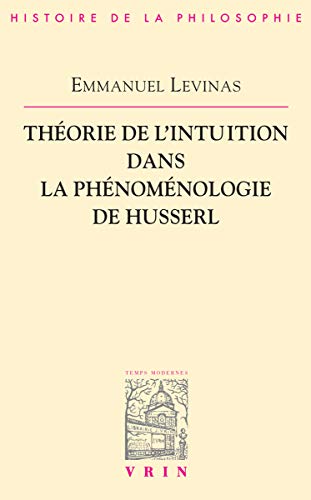 Theorie de l'Intuition Dans La Phenomenologie de Husserl (Bibliotheque D'histoire De La Philosophie)