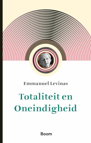 Totaliteit en oneindigheid: essay over de exterioriteit (Regenboogreeks) von Boom