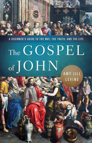 Gospel of John: A Beginner’s Guide to the Way, the Truth, and the Life