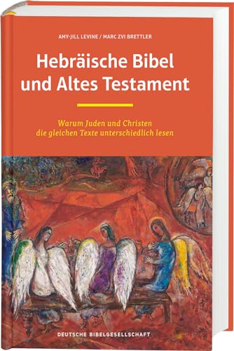 Hebräische Bibel und Altes Testament: Warum Juden und Christen die gleichen Texte unterschiedlich lesen von Deutsche Bibelgesellschaft