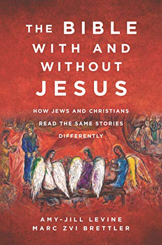 The Bible With and Without Jesus: How Jews and Christians Read the Same Stories Differently von HarperOne