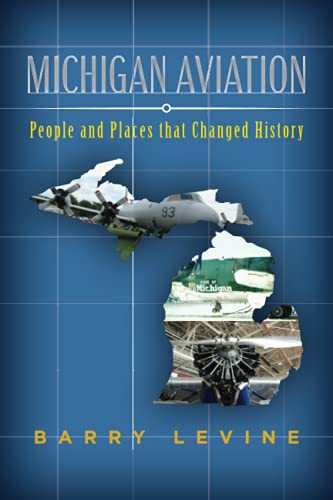 Michigan Aviation: People and Places that Changed History