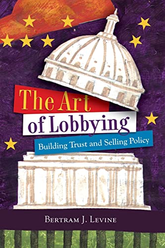 The Art of Lobbying: Building Trust and Selling Policy von CQ Press