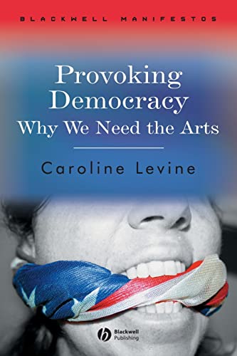Provoking Democracy: Why We Need the Arts (Blackwell Manifestos) von Wiley-Blackwell