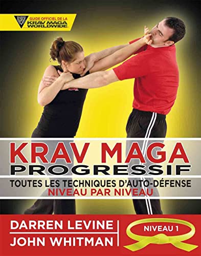 Krav Maga progressif: Toutes les techniques d'auto-défense Niveau 1 - ceinture jaune