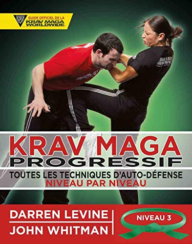 Krav maga progessif - Niveau 3 - Ceinture verte: Toutes les techniques d'auto-défense von BUDO