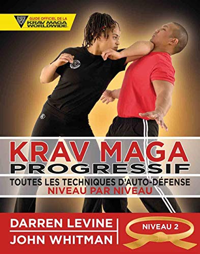 Krav maga progressif - Niveau 2 - Ceinture orange: Toutes les techniques d'auto-défense