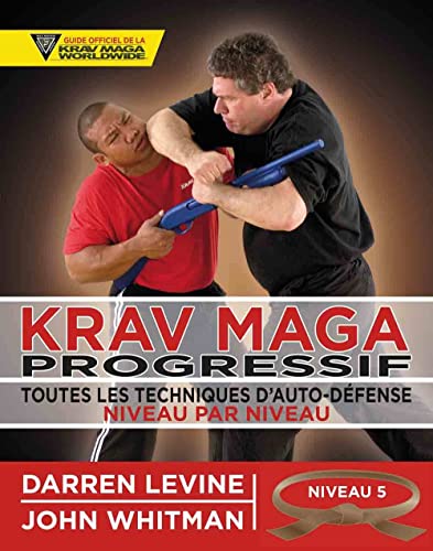 Krav maga progressif - Niveau 5 - Ceinture marron: Toutes les techniques d'auto-défense von BUDO