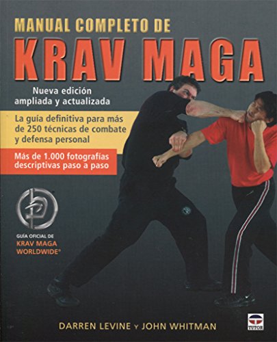 Manual completo de krav maga : la guía definitiva para más de 250 técnicas de combate y defensa personal