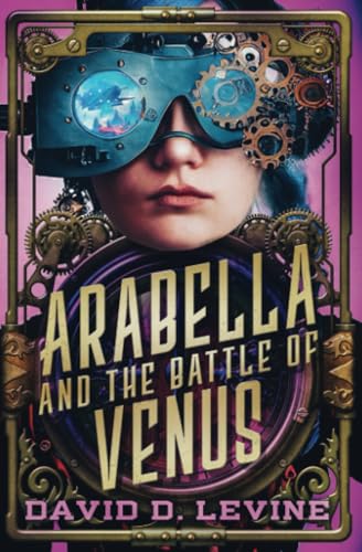 Arabella and the Battle of Venus: Volume 2 (The Adventures of Arabella Ashby) von Open Road Integrated Media, Inc.