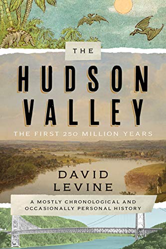 The Hudson Valley: The First 250 Million Years: The First 250 Million Years : A Mostly Chronological and Occasionally Personal History von Globe Pequot