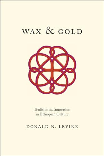 Wax and Gold: Tradition and Innovation in Ethiopian Culture