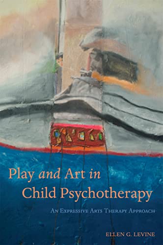 Play and Art in Child Psychotherapy: An Expressive Arts Therapy Approach von Jessica Kingsley Publishers