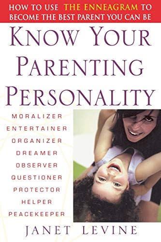 Know Your Parenting Personality: How to Use the Enneagram to Become the Best Parent You Can Be