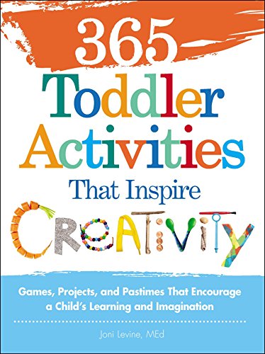 365 Toddler Activities That Inspire Creativity: Games, Projects, and Pastimes That Encourage a Child's Learning and Imagination von Adams Media