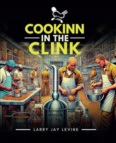 Cookinn In The Clink: Culinary Delights From the Big House