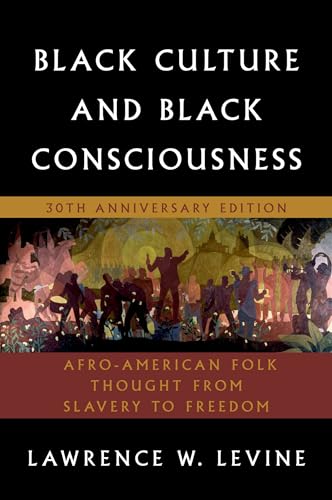 Black Culture and Black Consciousness: Afro-American Folk Thought from Slavery to Freedom von OUP USA