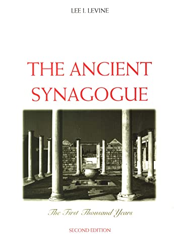 The Ancient Synagogue: The First Thousand Years: The First Thousand Years, Second Edition