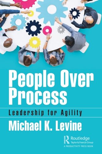 People Over Process: Leadership for Agility von CRC Press