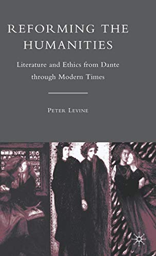 Reforming the Humanities: Literature and Ethics from Dante through Modern Times Reforming the Humanities: Literature and Ethics from Dante through Modern Times von MACMILLAN