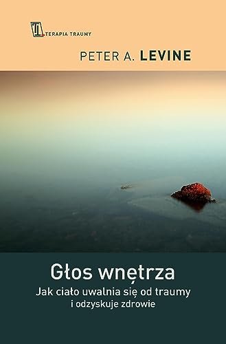 Głos wnętrza: Jak ciało uwalnia się od traumy i odzyskuje zdrowie